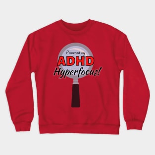 Powered by ADHD hyperfocus! Crewneck Sweatshirt